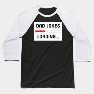 Dad Jokes Loading... Baseball T-Shirt